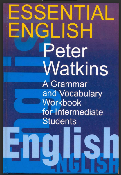 Essential English. A Grammar and Vocabulary Workbook for Intermediate Students